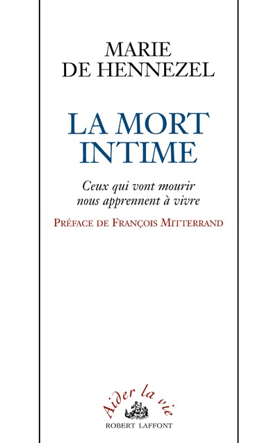 LA MORT INTIME - CEUX QUI VONT MOURIR NOUS APPRENNENT A VIVRE