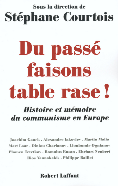DU PASSE FAISONS TABLE RASE ! HISTOIRE ET MEMOIRE DU COMMUNISME EN EUROPE