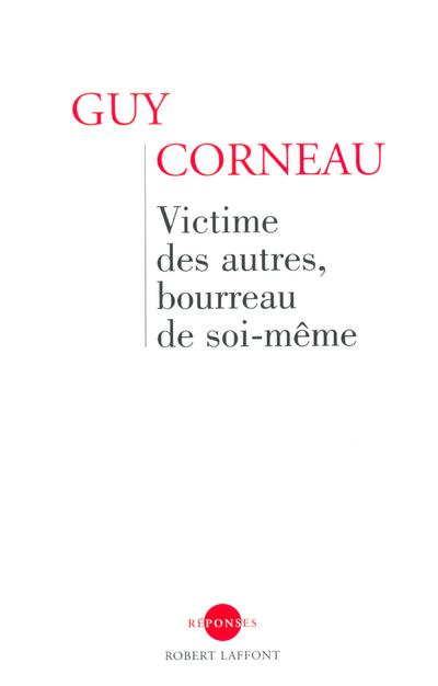 VICTIME DES AUTRES, BOURREAU DE SOI-MEME
