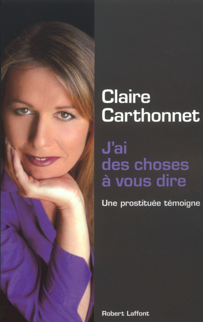 J'AI DES CHOSES A VOUS DIRE UNE PROSTITUEE TEMOIGNE