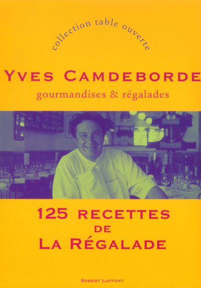 GOURMANDISES & REGALADES 125 RECETTES DE LA REGALADE