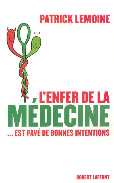 L'ENFER DE LA MEDECINE EST PAVE DE BONNES INTENTI ONS