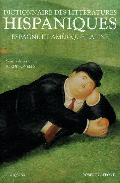 DICTIONNAIRE DES LITTERATURES HISPANIQUES ESPAGNE ET AMERIQUE LATINE