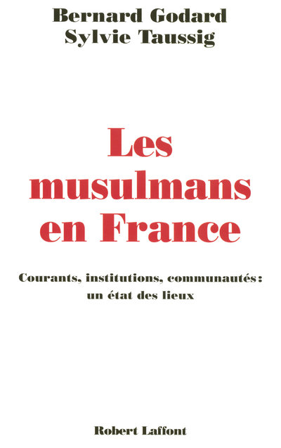 LES MUSULMANS EN FRANCE COURANTS, INSTITUTIONS, COMMUNAUTES, UN ETAT DES LIEUX