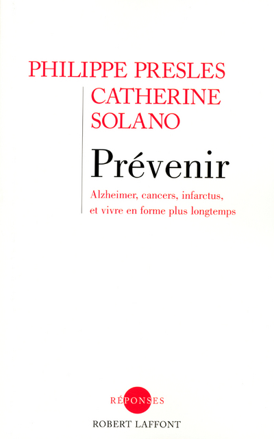 PREVENIR ALZHEIMER, CANCERS, INFARCTUS, ET VIVRE EN FORME PLUS LONGTEMPS