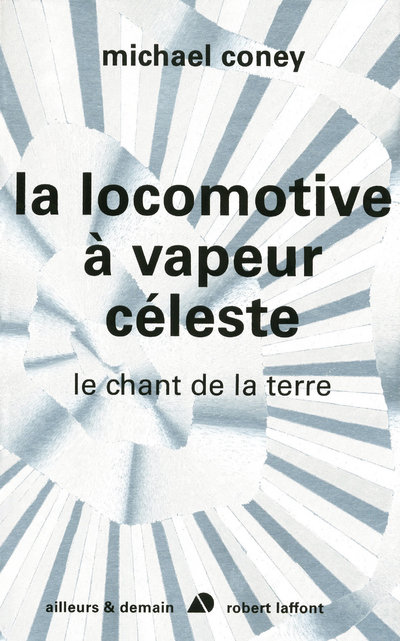 LA LOCOMOTIVE A VAPEUR CELESTE - LE CHANT DE LA TERRE - TOME 2 - NE