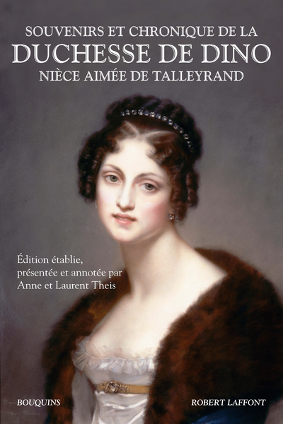 SOUVENIRS ET CHRONIQUE DE LA DUCHESSE DE DINO, NIECE AIMEE DE TALLEYRAND