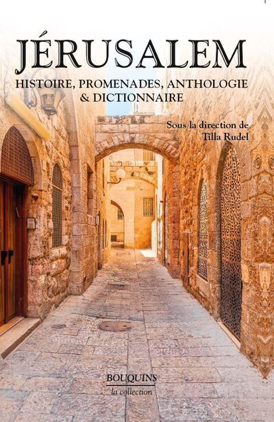 JERUSALEM - HISTOIRE, PROMENADES, ANTHOLOGIE & DICTIONNAIRE