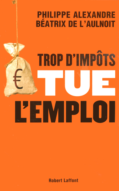 TROP D'IMPOTS TUE L'EMPLOI