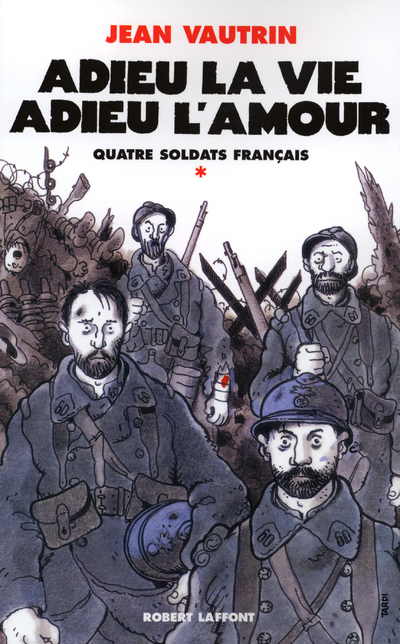 ADIEU LA VIE, ADIEU L'AMOUR - QUATRE SOLDATS FRANCAIS - TOME 1