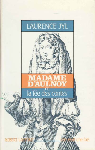 MADAME D'AULNOY OU LA FEE DES CONTES