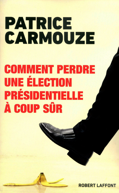 COMMENT PERDRE UNE ELECTION PRESIDENTIELLE A COUP SUR