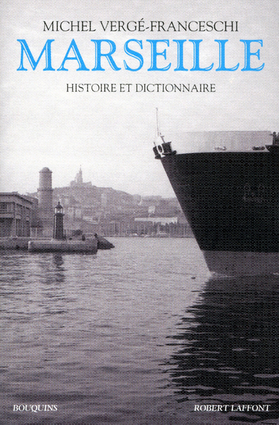 MARSEILLE - HISTOIRE, PROMENADES, ANTHOLOGIE & DICTIONNAIRE