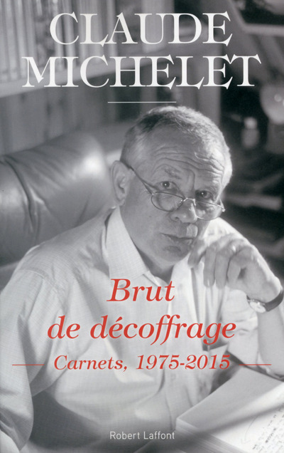 BRUT DE DECOFFRAGE -CARNETS, 1975-2015-