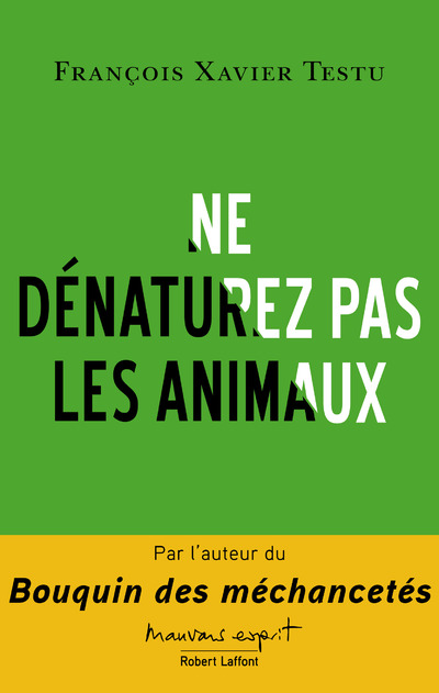 NE DENATUREZ PAS LES ANIMAUX