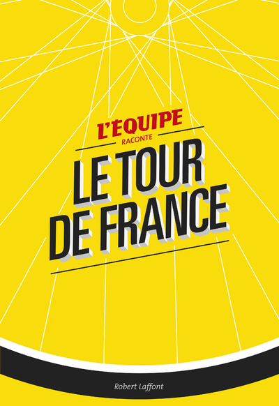 L'EQUIPE RACONTE LE TOUR DE FRANCE