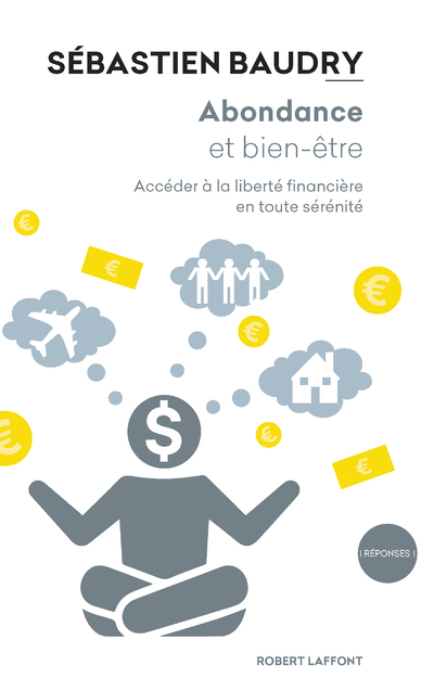 ABONDANCE ET BIEN-ETRE - ACCEDER A LA LIBERTE FINANCIERE EN TOUTE SERENITE
