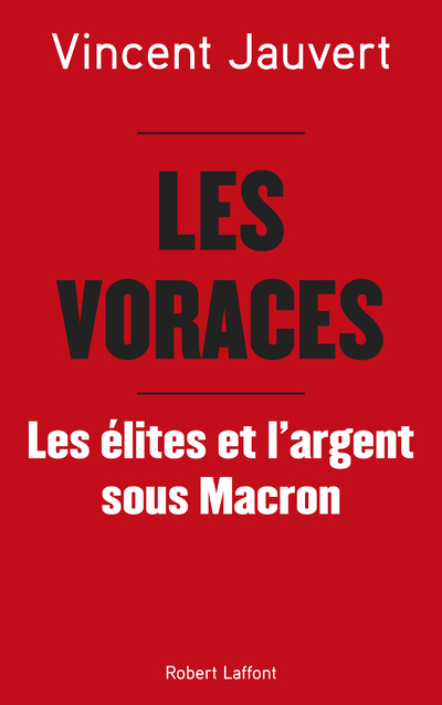 LES VORACES - LES ELITES ET L'ARGENT SOUS MACRON