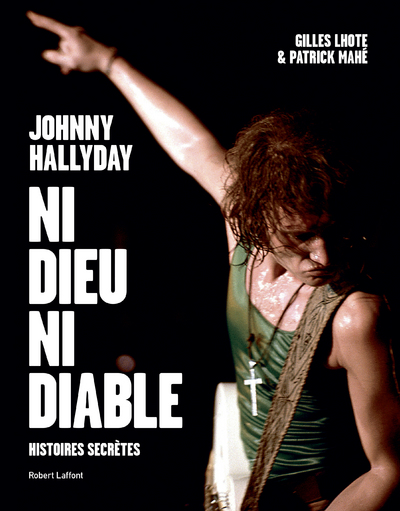 JOHNNY HALLYDAY, NI DIEU NI DIABLE