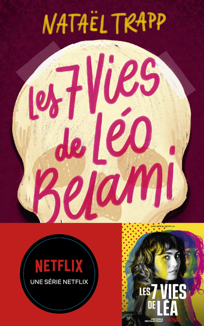 LES 7 VIES DE LEO BELAMI - LE ROMAN QUI A INSPIRE LA SERIE NETFLIX : LES 7 VIES DE LEA