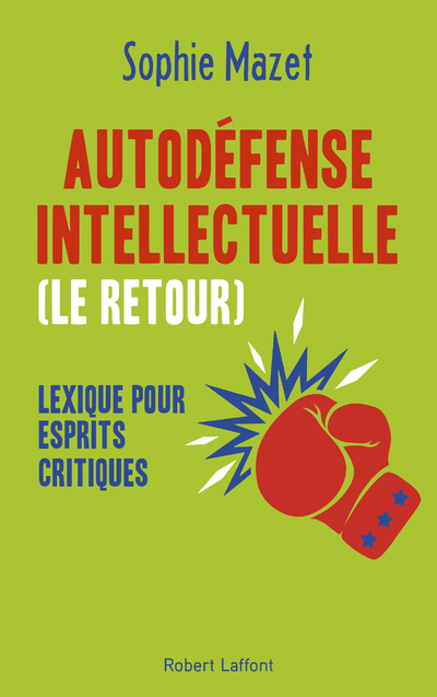 AUTODEFENSE INTELLECTUELLE (LE RETOUR) - LEXIQUE POUR ESPRITS CRITIQUES