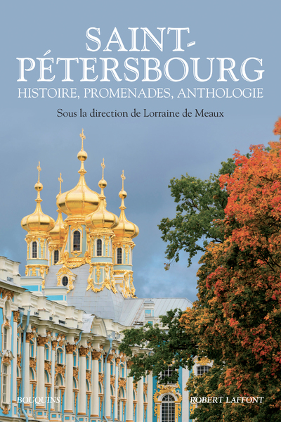 SAINT-PETERSBOURG - HISTOIRE, PROMENADES, ANTHOLOGIE -NOUVELLE EDITION-