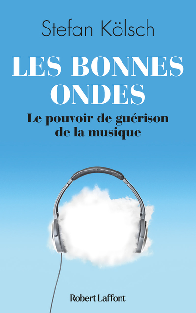 LES BONNES ONDES - LE POUVOIR DE GUERISON DE LA MUSIQUE