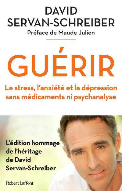 GUERIR - LE STRESS, L'ANXIETE ET LA DEPRESSION SANS MEDICAMENTS NI PSYCHANALYSE