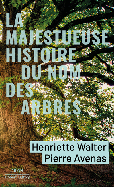 LA MAJESTUEUSE HISTOIRE DU NOM DES ARBRES