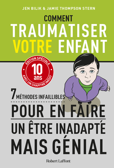 COMMENT TRAUMATISER VOTRE ENFANT -7 METHODES INFAILLIBLES POUR EN FAIRE UN ETRE INADAPTE MAIS GENIAL