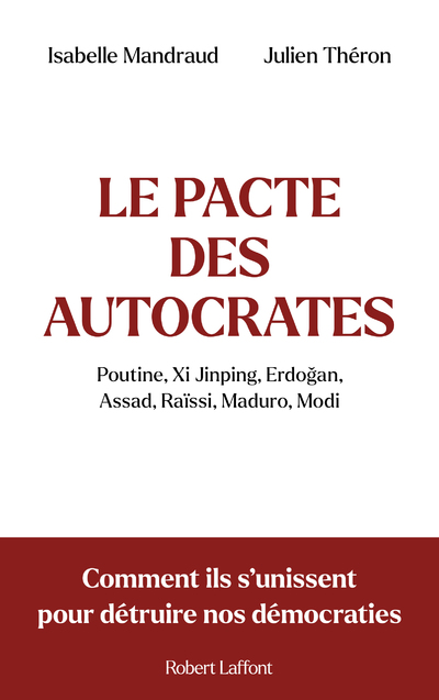 LE PACTE DES AUTOCRATES - COMMENT ILS S   UNISSENT POUR DETRUIRE NOS DEMOCRATIES