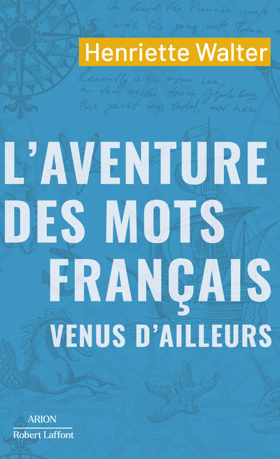 L'AVENTURE DES MOTS FRANCAIS VENUS D'AILLEURS