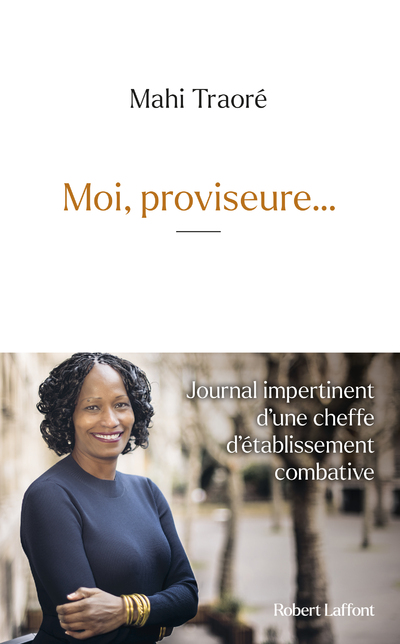 MOI, PROVISEUR   -  JOURNAL IMPERTINENT D   UNE CHEFFE D   ETABLISSEMENT COMBATIVE