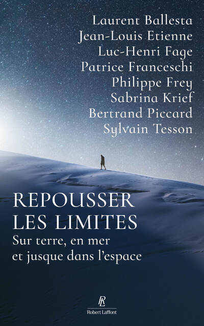 REPOUSSER LES LIMITES - SUR TERRE, EN MER ET JUSQUE DANS L'ESPACE