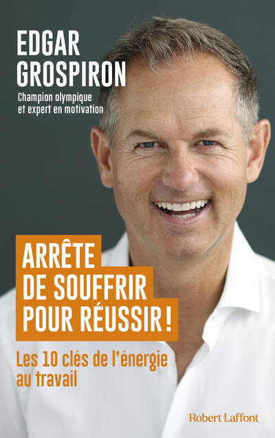 ARRETE DE SOUFFRIR POUR REUSSIR !