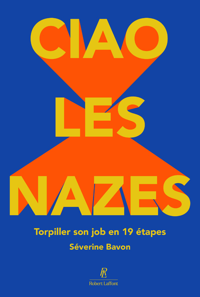 CIAO LES NAZES ! TORPILLER SON JOB EN 19 ETAPES