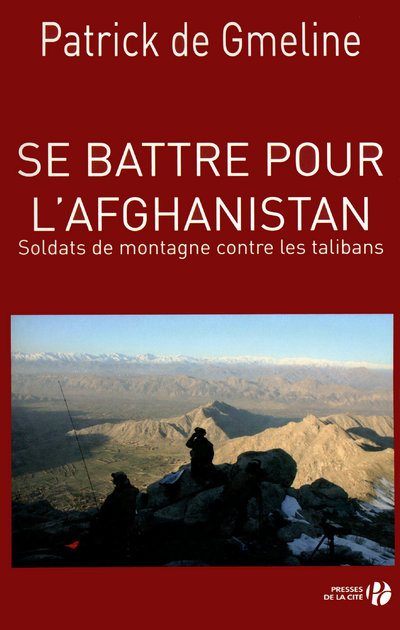 SE BATTRE POUR L'AFGHANISTAN - SOLDATS DE MONTAGNE CONTRE LES TALIBANS