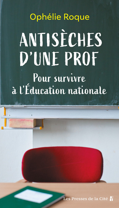 ANTISECHES D'UNE PROF. POUR SURVIVRE A L'EDUCATION NATIONALE