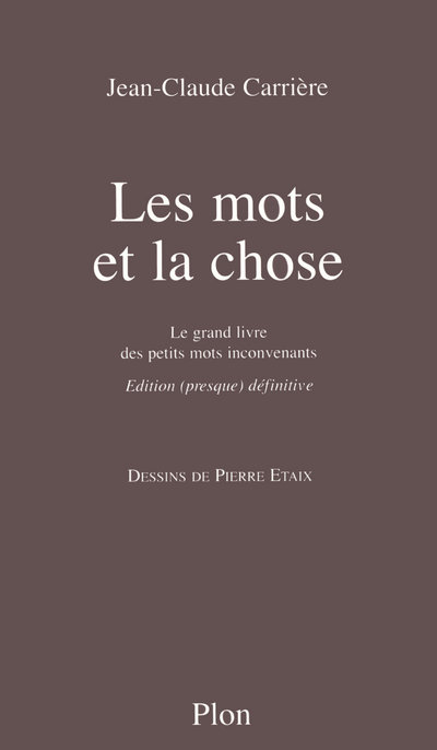LES MOTS ET LA CHOSE - LE GRAND LIVRE DES PETITS MOTS INCONVENANTS
