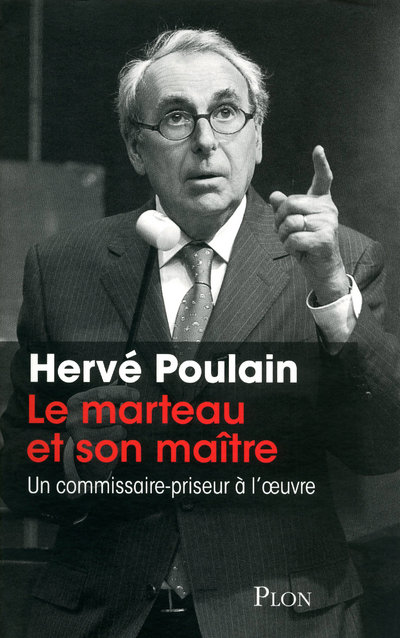 LE MARTEAU ET SON MAITRE - UN COMMISSAIRE-PRISEUR A L'OEUVRE