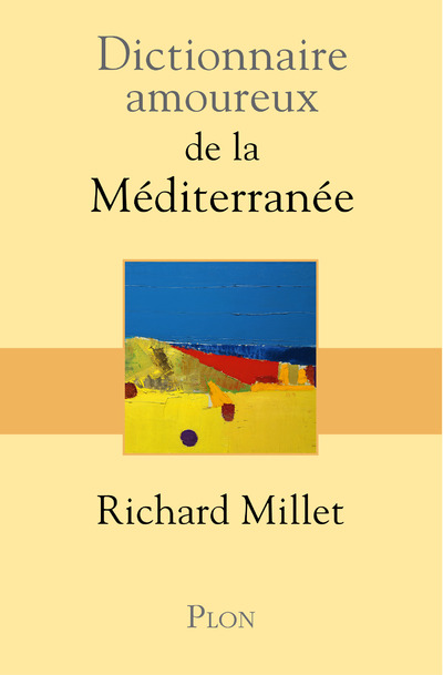 DICTIONNAIRE AMOUREUX DE LA MEDITERRANEE