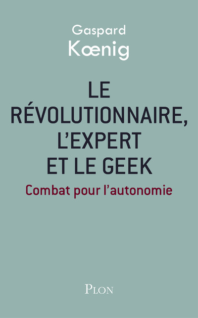 LE REVOLUTIONNAIRE, L'EXPERT ET LE GEEK