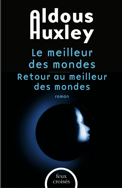 LE MEILLEUR DES MONDES ET RETOUR AU MEILLEUR DES MONDES
