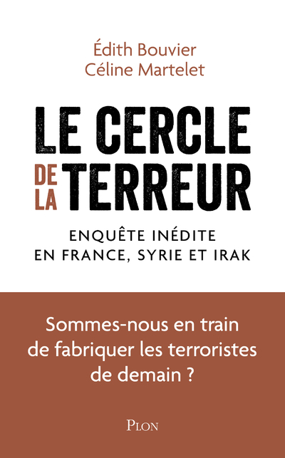 LE CERCLE DE LA TERREUR - ENQUETE INEDITE EN FRANCE, EN SYRIE ET EN IRAK