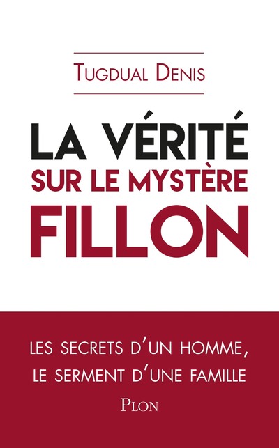 LA VERITE SUR LE MYSTERE FILLON