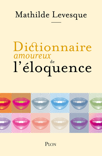 DICTIONNAIRE AMOUREUX DE L'ELOQUENCE