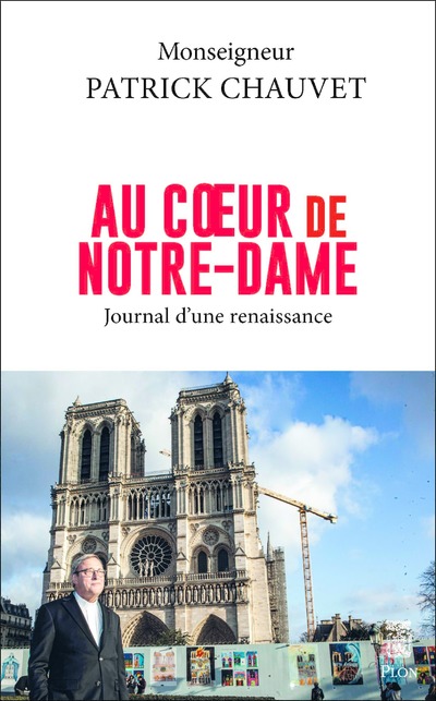 AU COEUR DE NOTRE-DAME - JOURNAL D'UNE RENAISSANCE