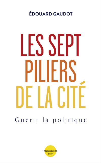 LES SEPT PILIERS DE LA CITE - GUERIR LA POLITIQUE