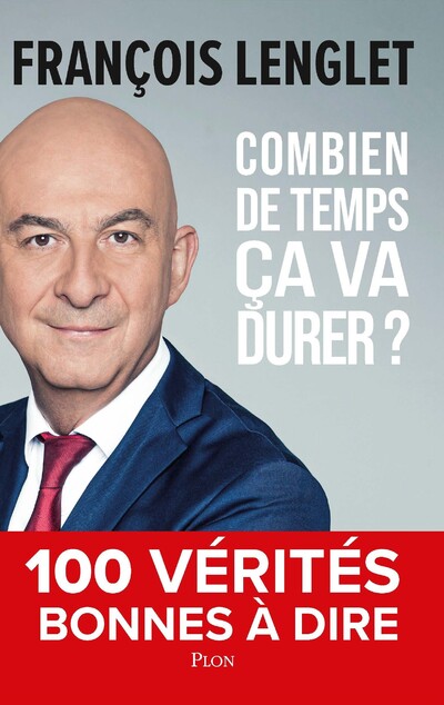 COMBIEN DE TEMPS CA VA DURER  - 100 VERITES BONNE S A DIRE