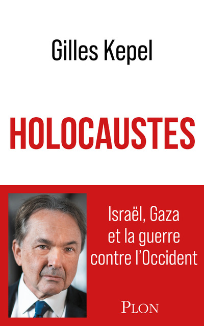 HOLOCAUSTES. ISRAEL, GAZA ET LA GUERRE CONTRE L OCCIDENT